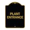 Signmission Traffic Entrance Sign Plant Entrance, Black & Gold Aluminum Sign, 18" x 24", BG-1824-22792 A-DES-BG-1824-22792 - alternate 1